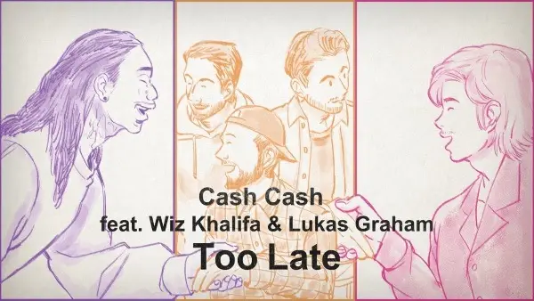 Too Late feat. Wiz Khalifa & Lukas Graham